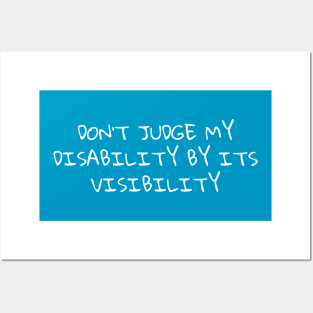 Don’t judge my disability by its visibility Posters and Art